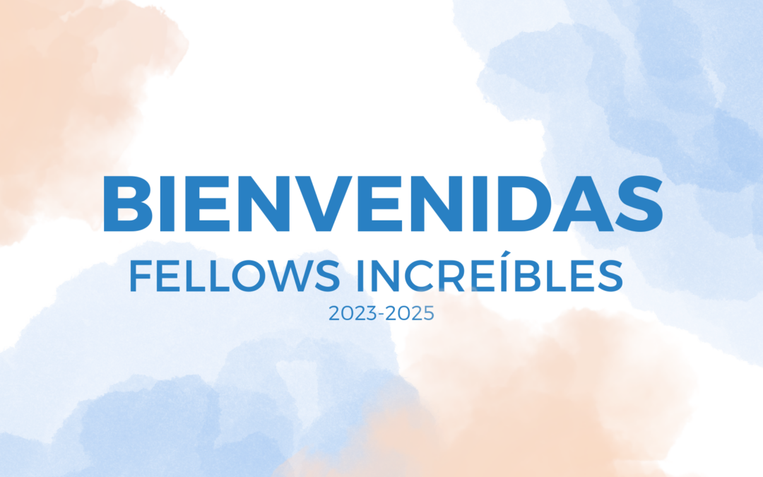 Presentamos nuestras Fellows 2023-2025
