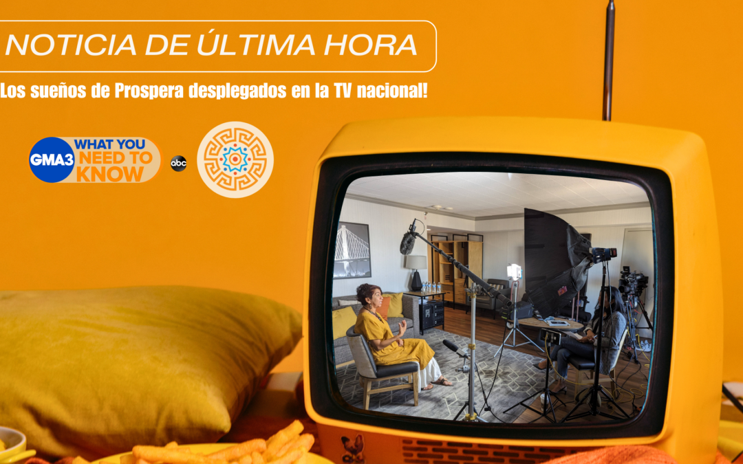 ¡Los sueños de Prospera desplegados en la TV nacional!