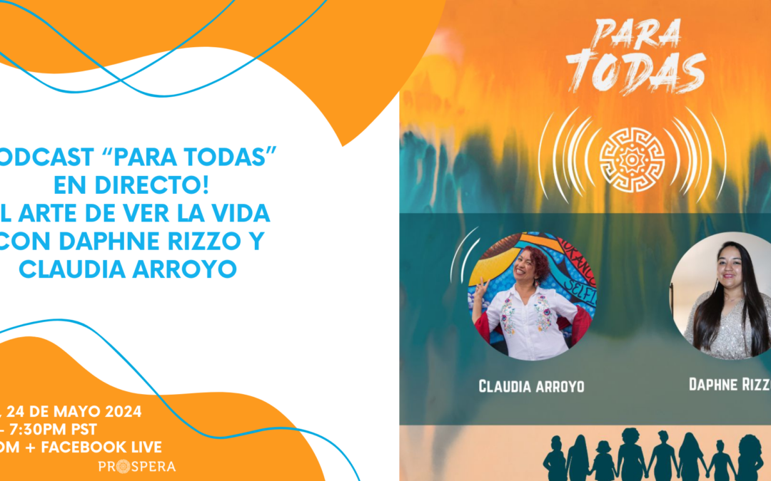 Podcast “Para Todas” – En directo! – El Arte de Ver la Vida con Daphne Rizzo y Claudia Arroyo